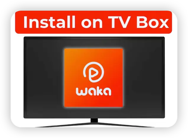 Install Waka TV app on SmartTV/TV Box